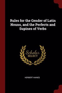 RULES FOR THE GENDER OF LATIN NOUNS, AND