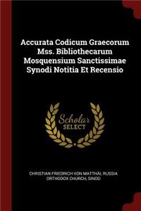Accurata Codicum Graecorum Mss. Bibliothecarum Mosquensium Sanctissimae Synodi Notitia Et Recensio