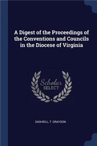 Digest of the Proceedings of the Conventions and Councils in the Diocese of Virginia
