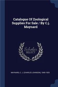 Catalogue Of Zoological Supplies For Sale / By C.j. Maynard