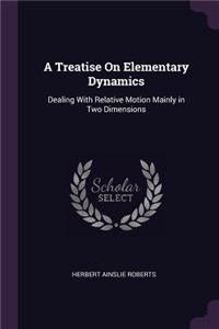 A Treatise On Elementary Dynamics