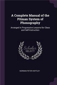 A Complete Manual of the Pitman System of Phonography