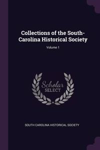 Collections of the South-Carolina Historical Society; Volume 1