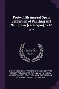 Forty-Fifth Annual Open Exhibition of Painting and Sculpture; [catalogue], 1917