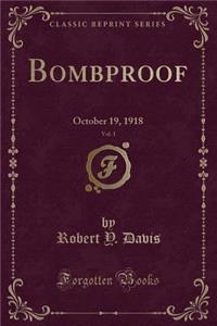 Bombproof, Vol. 1: October 19, 1918 (Classic Reprint)