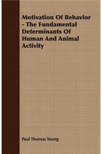 Motivation Of Behavior - The Fundamental Determinants Of Human And Animal Activity