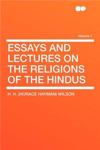 Essays and Lectures on the Religions of the Hindus Volume 1