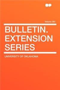 Bulletin. Extension Series Volume 280