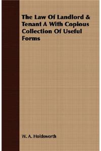 The Law Of Landlord & Tenant A With Copious Collection Of Useful Forms