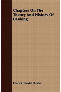 Chapters On The Theory And History Of Banking