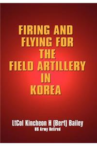 Firing and Flying for the Field Artillery in Korea