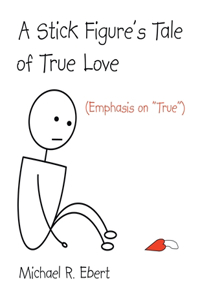 Stick Figure's Tale of True Love