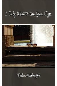 I Only Want to See Your Eyes