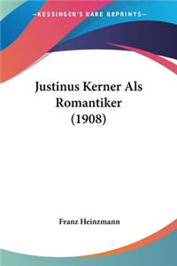 Justinus Kerner Als Romantiker (1908)