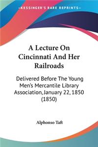 Lecture On Cincinnati And Her Railroads