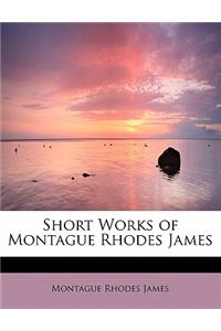 Short Works of Montague Rhodes James
