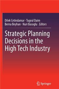 Strategic Planning Decisions in the High Tech Industry