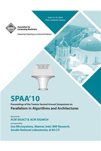 SPAA 10 Proceedings of the 22nd Annual Symposium on Parallelisms in Algorithns and Architectures