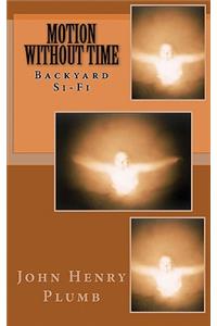 Motion Without Time: Backyard Si-Fi