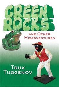 Green Rocks and Other Misadventures