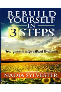 Rebuild Yourself in 3 Steps
