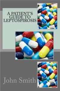 A Patient's Guide to Leptospirosis