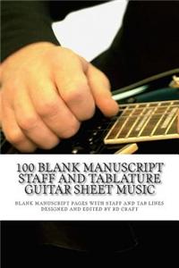 100 Blank Manuscript Staff and Tablature Guitar Sheet Music