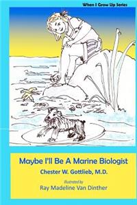 Maybe I'll Be A Marine Biologist