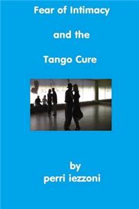 Fear of Intimacy and the Tango Cure