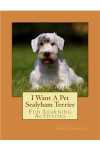 I Want A Pet Sealyham Terrier