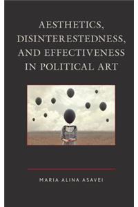 Aesthetics, Disinterestedness, and Effectiveness in Political Art