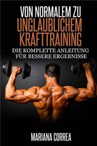 Von normalem zu Unglaublichem Krafttraining