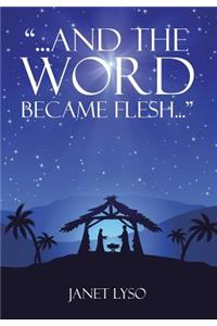 And the Word Became Flesh