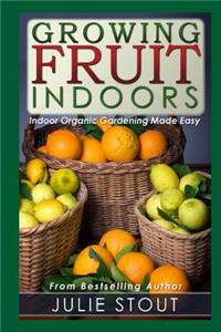 Growing Fruit Indoors