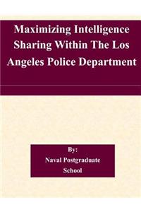 Maximizing Intelligence Sharing Within The Los Angeles Police Department