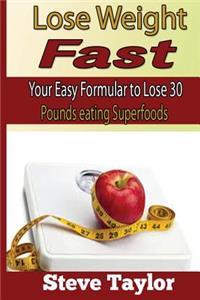 Fast weight Loss: : Easy Formular to Lose 30 Pounds Eating the Foods You Love