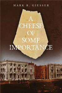A Cheese of Some Importance
