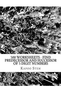 500 Worksheets - Find Predecessor and Successor of 3 Digit Numbers