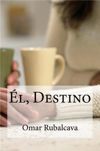 Él, Destino