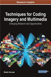 Techniques for Coding Imagery and Multimedia: Emerging Research and Opportunities