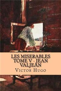 Les Miserables Tome V - Jean Valjean