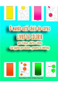 O mundo está cheio de cores LIVRO DE COLORIR para crianças, adultos e idosos usar páginas para decorar, presente ou lembrança