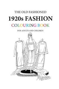 The Old Fashioned 1920s Fashion Colouring Book