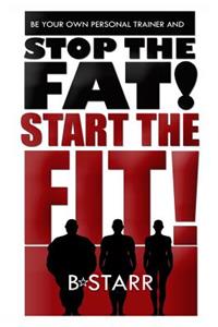 Stop The FAT Start The FIT