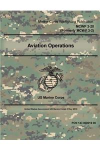 Marine Corps Warfighting Publication MCWP 3-20 (Formerly MCWP 3-2) Aviation Operations 2 May 2016