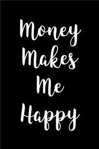 Money Makes Me Happy