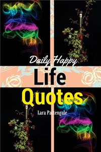 Life Quotes Daily Happy