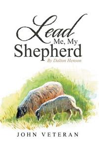 Lead Me, My Shepherd by Dalton Henson