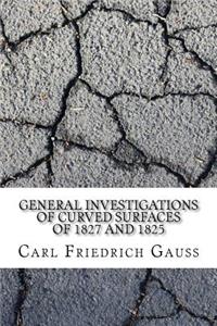 General Investigations of Curved Surfaces of 1827 and 1825