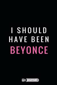 I Should Have Been Beyonce